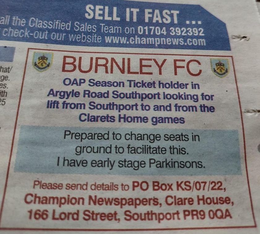 Burnley Football Club has invited an elderly supporter from Southport, who is suffering from Parkinsons, to be a special guest at the club. The supporter placed an advert in the Southport Champion newspaper last week, asking for help to get to and from games