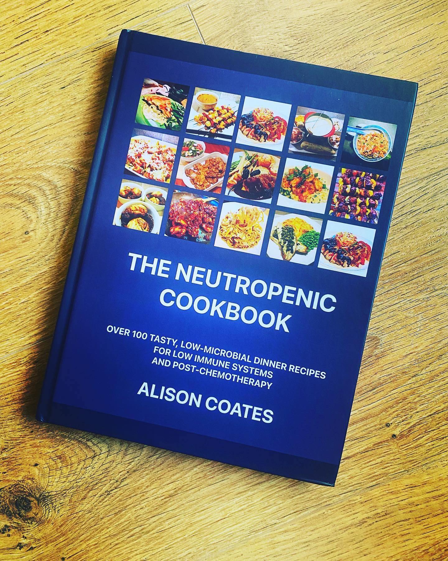 Alison Coates has written The Neutropenic Cookbook with over 100 tasty, low-microbial dinner recipes for low immune systems and post-chemotherapy