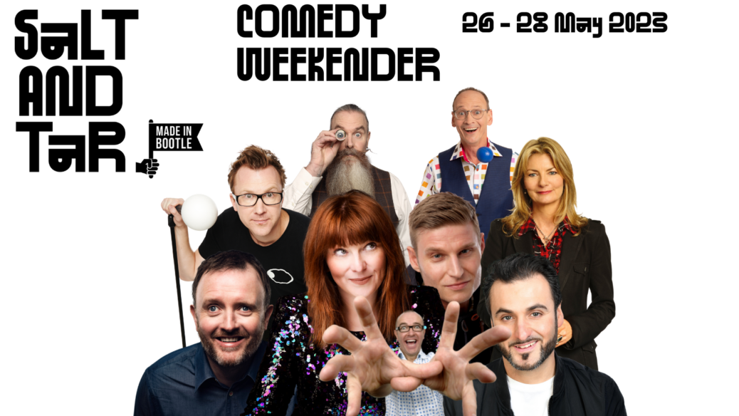 The first ever Salt and Tar  Big Comedy Weekender takes place in Bootle this Spring Bank Holiday Weekend, 26th to 28th May 2023