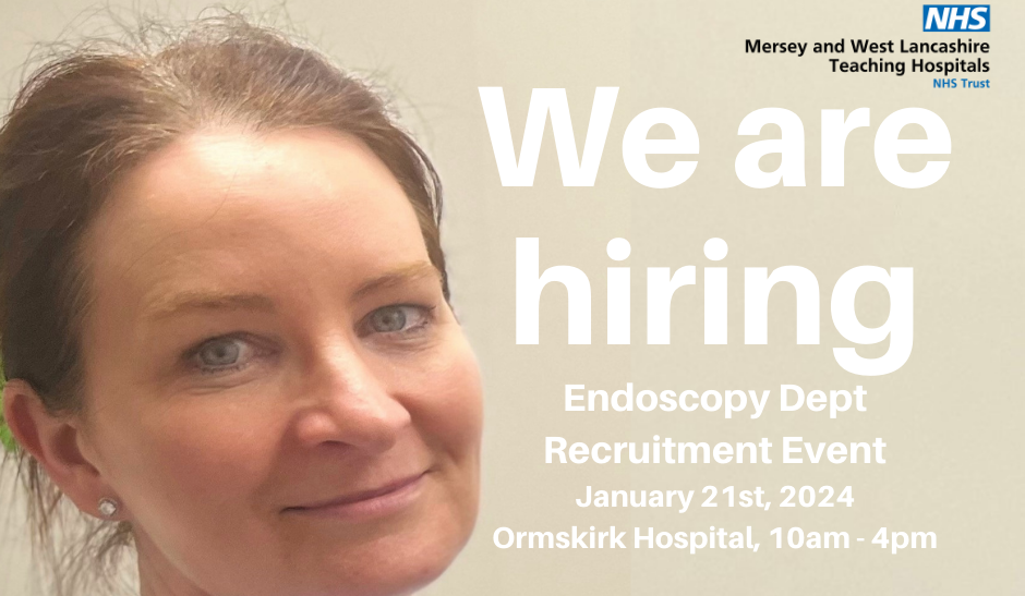 Mersey and West Lancashire Teaching Hospitals NHS Trust is holding a recruitment day this month to encourage Registered Nurses and Healthcare Assistants to join their expanding endoscopy team