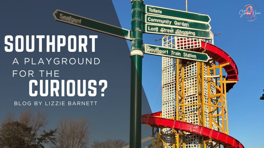Southport - a playground for the curious? Blog by Lizzie Barnett of Studio Nine